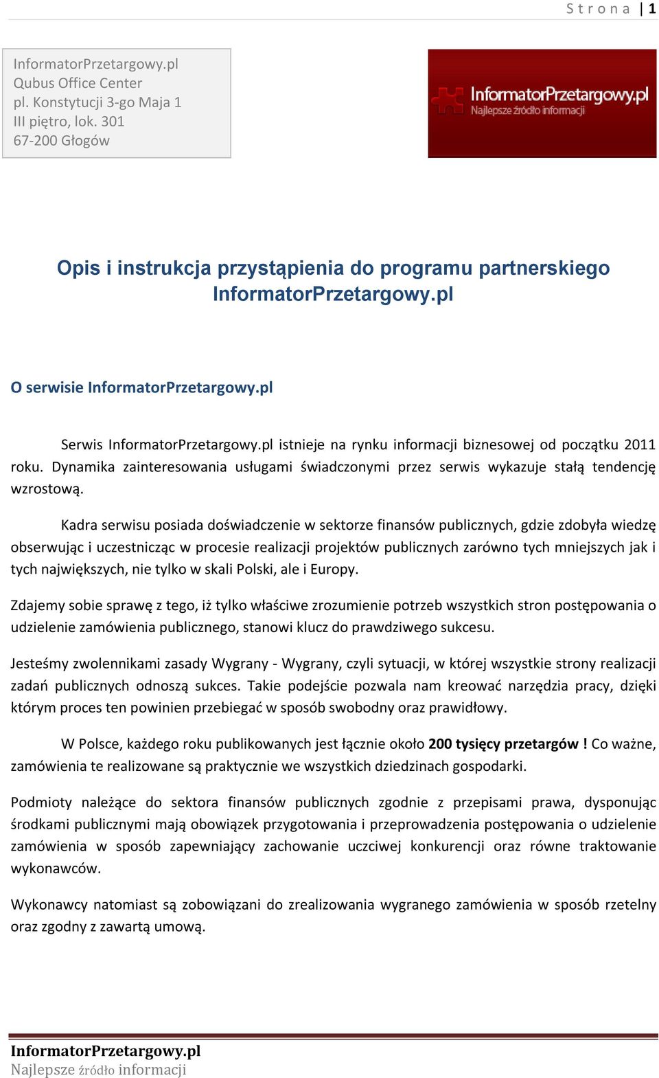 Dynamika zainteresowania usługami świadczonymi przez serwis wykazuje stałą tendencję wzrostową.