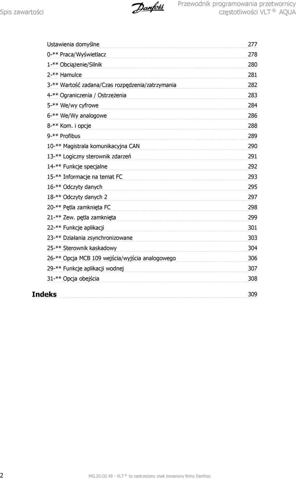 i opcje 88 9-** Profibus 89 10-** Magistrala komunikacyjna CAN 90 13-** Logiczny sterownik zdarzeń 91 14-** Funkcje specjalne 9 15-** Informacje na temat FC 93 16-** Odczyty danych 95 18-** Odczyty