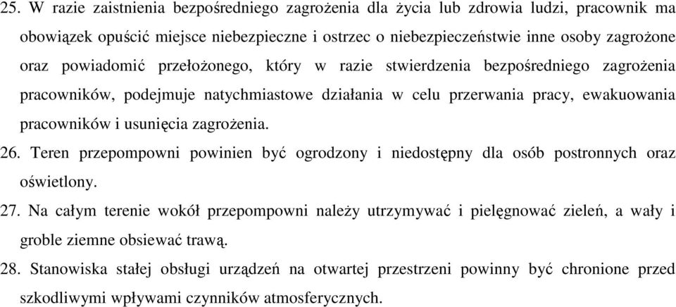 usunięcia zagroŝenia. 26. Teren przepompowni powinien być ogrodzony i niedostępny dla osób postronnych oraz oświetlony. 27.