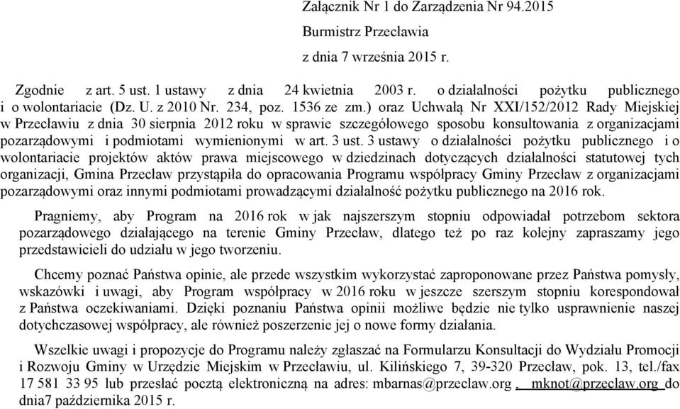 ) oraz Uchwałą Nr XXI/152/2012 Rady Miejskiej w Przecławiu z dnia 30 sierpnia 2012 roku w sprawie szczegółowego sposobu konsultowania z organizacjami pozarządowymi i podmiotami wymienionymi w art.