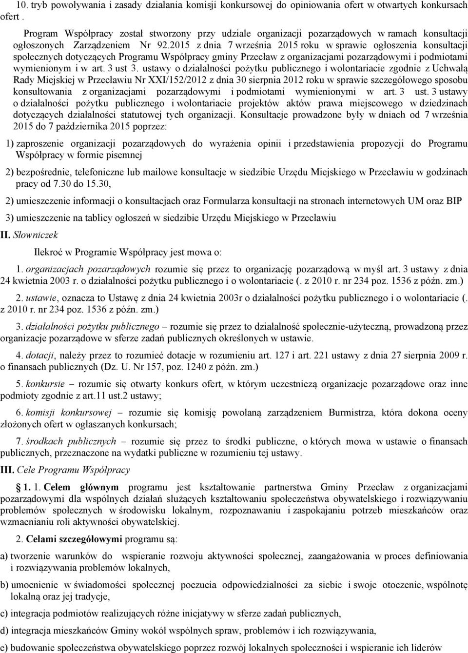2015 z dnia 7 września 2015 roku w sprawie ogłoszenia konsultacji społecznych dotyczących Programu Współpracy gminy Przecław z organizacjami pozarządowymi i podmiotami wymienionym i w art. 3 ust 3.