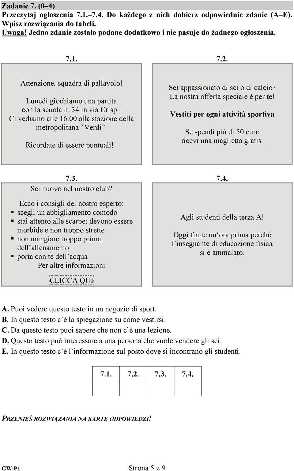 Ci vediamo alle 16.00 alla stazione della metropolitana Verdi. Ricordate di essere puntuali! Sei appassionato di sci o di calcio? La nostra offerta speciale è per te!