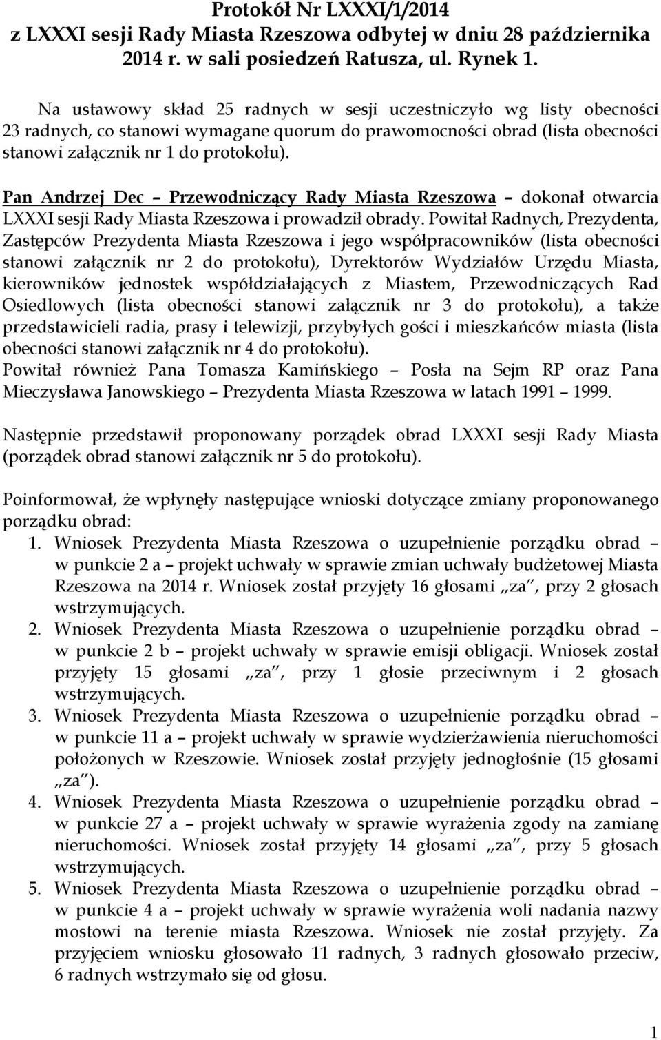 Pan Andrzej Dec Przewodniczący Rady Miasta Rzeszowa dokonał otwarcia LXXXI sesji Rady Miasta Rzeszowa i prowadził obrady.