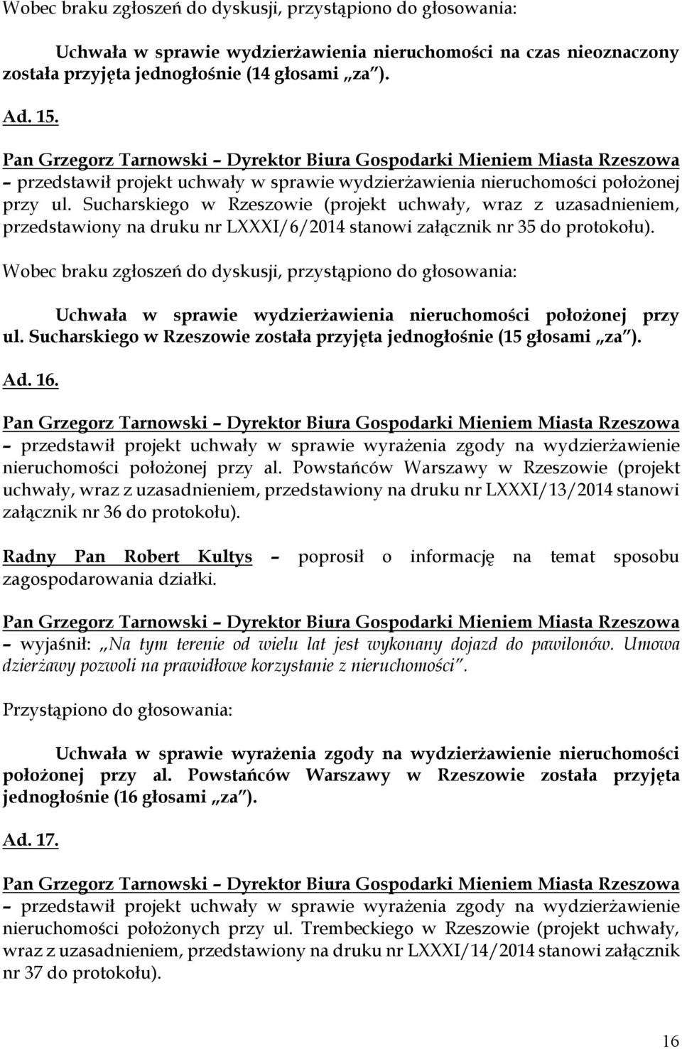 Sucharskiego w Rzeszowie (projekt uchwały, wraz z uzasadnieniem, przedstawiony na druku nr LXXXI/6/2014 stanowi załącznik nr 35 do protokołu).