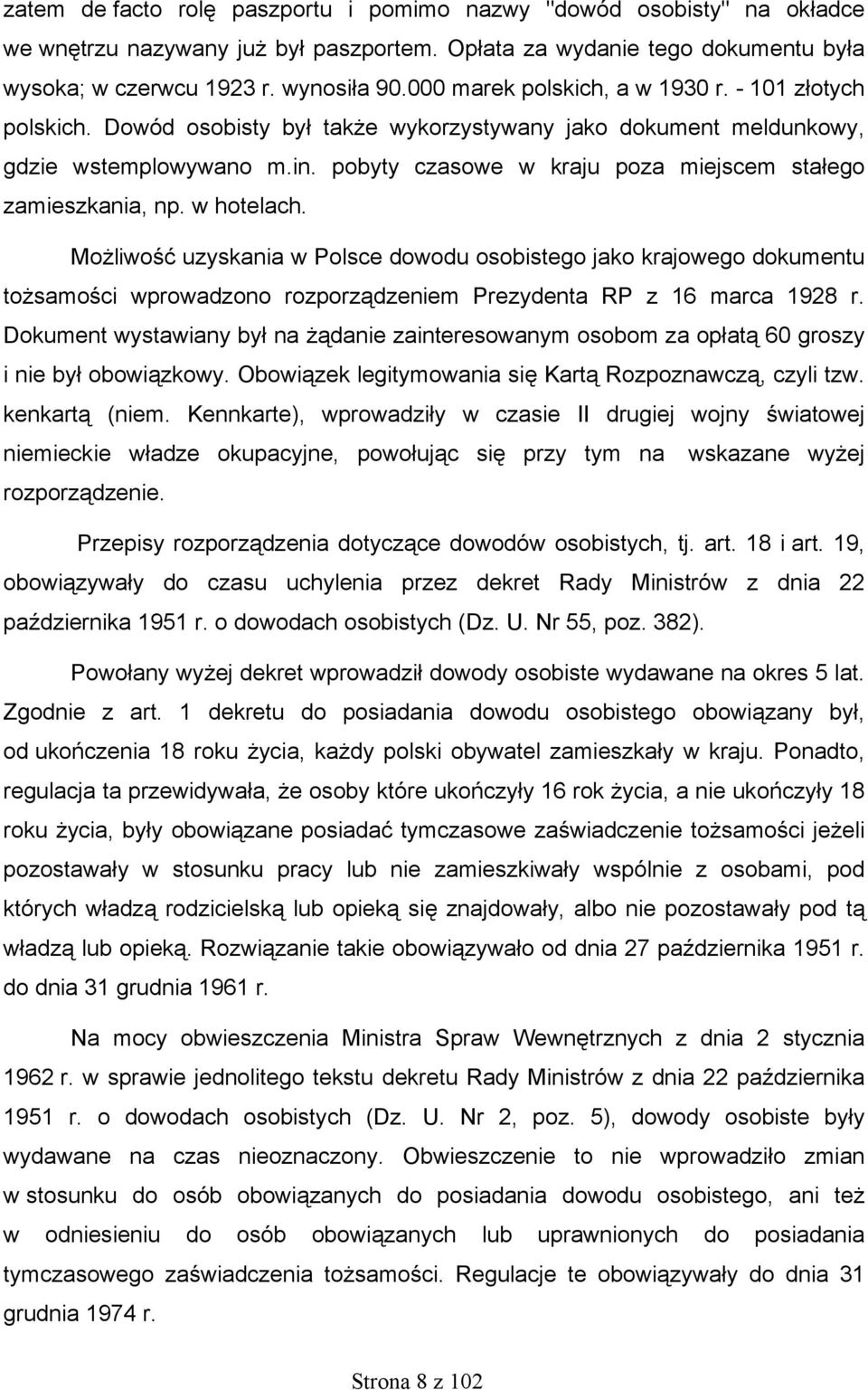 pobyty czasowe w kraju poza miejscem stałego zamieszkania, np. w hotelach.