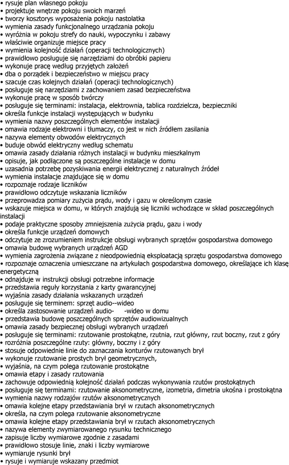 narzędziami z zachowaniem zasad bezpieczeństwa wykonuje pracę w sposób twórczy omawia rodzaje elektrowni i tłumaczy, co jest w nich źródłem zasilania nazywa elementy obwodów elektrycznych buduje