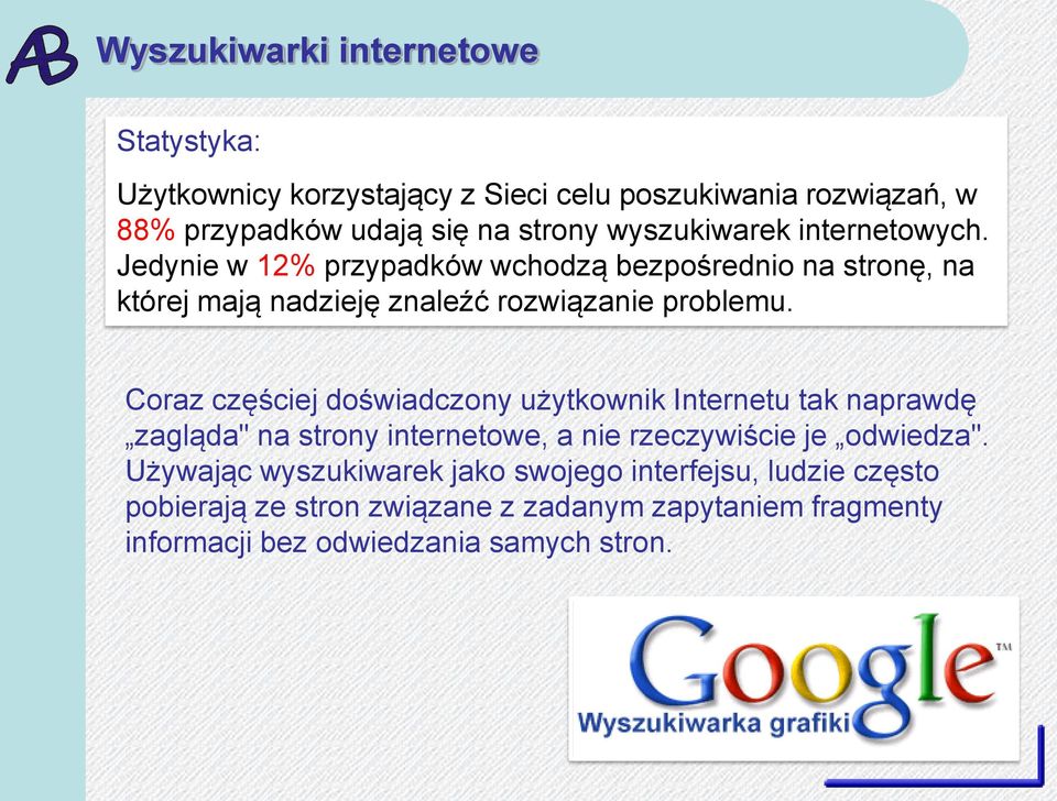 Coraz częściej doświadczony użytkownik Internetu tak naprawdę zagląda" na strony internetowe, a nie rzeczywiście je odwiedza".