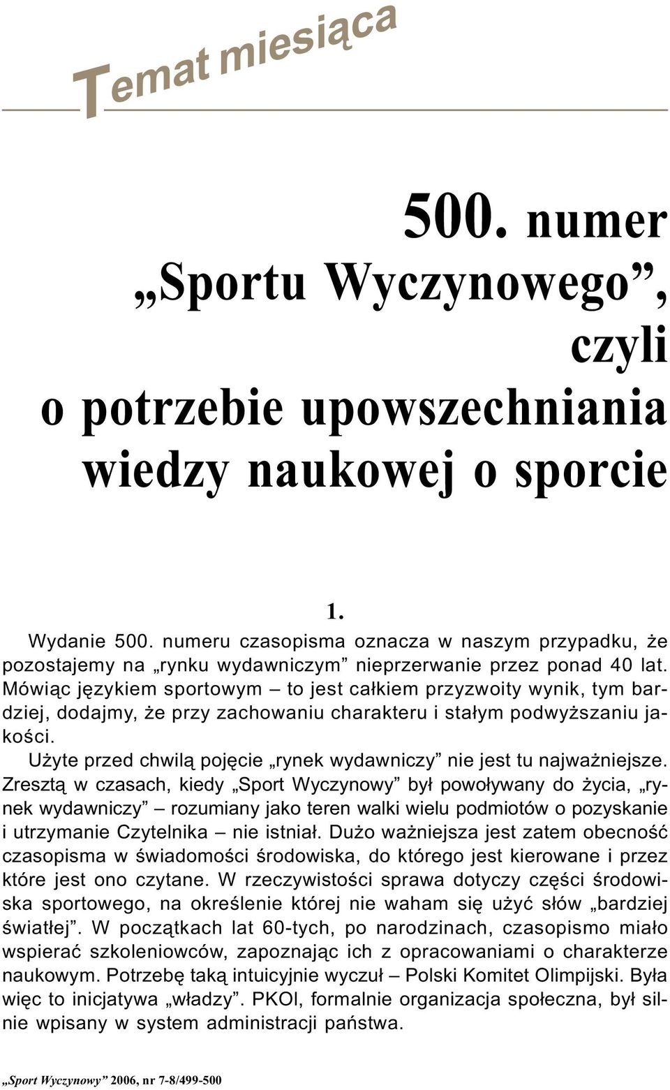 Mówi¹c jêzykiem sportowym to jest ca³kiem przyzwoity wynik, tym bardziej, dodajmy, e przy zachowaniu charakteru i sta³ym podwy szaniu jakoœci.