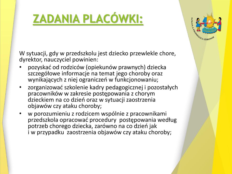 pracowników w zakresie postępowania z chorym dzieckiem na co dzień oraz w sytuacji zaostrzenia objawów czy ataku choroby; w porozumieniu z rodzicem wspólnie z