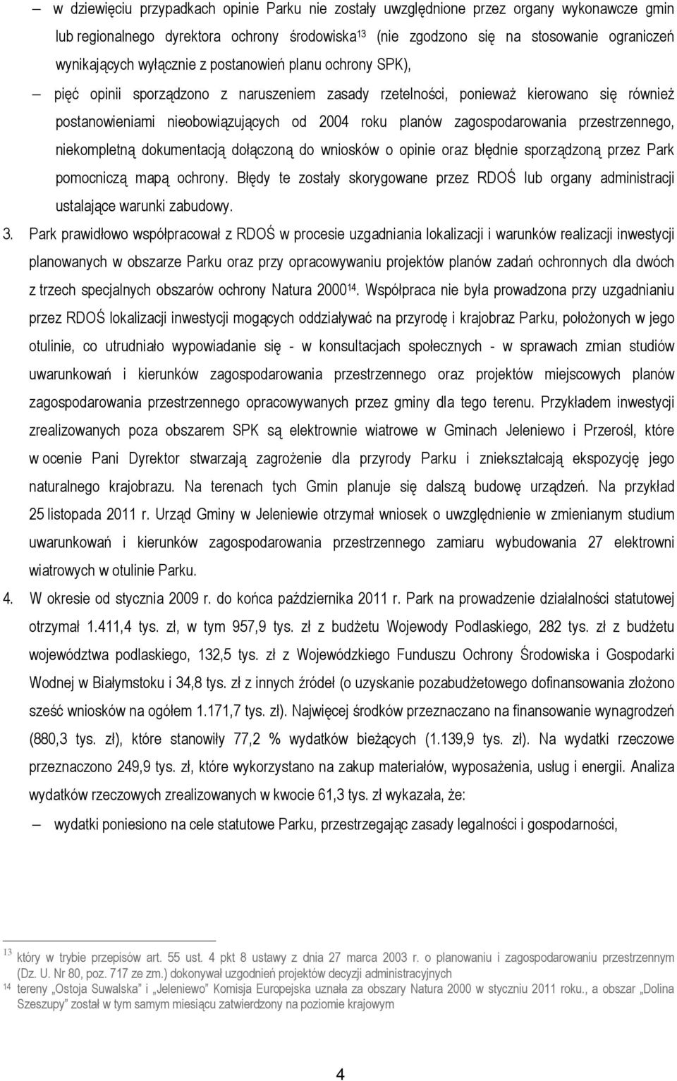 zagospodarowania przestrzennego, niekompletną dokumentacją dołączoną do wniosków o opinie oraz błędnie sporządzoną przez Park pomocniczą mapą ochrony.