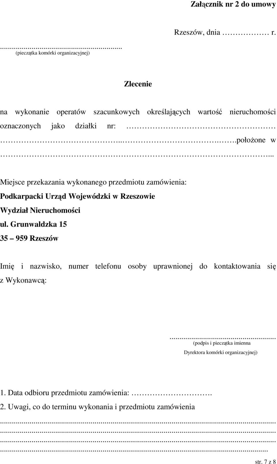 .. Miejsce przekazania wykonanego przedmiotu zamówienia: Podkarpacki Urząd Wojewódzki w Rzeszowie Wydział Nieruchomości ul.