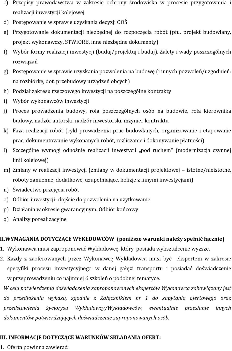 Zalety i wady poszczególnych rozwiązań g) Postępowanie w sprawie uzyskania pozwolenia na budowę (i innych pozwoleń/uzgodnień: na rozbiórkę, dot.