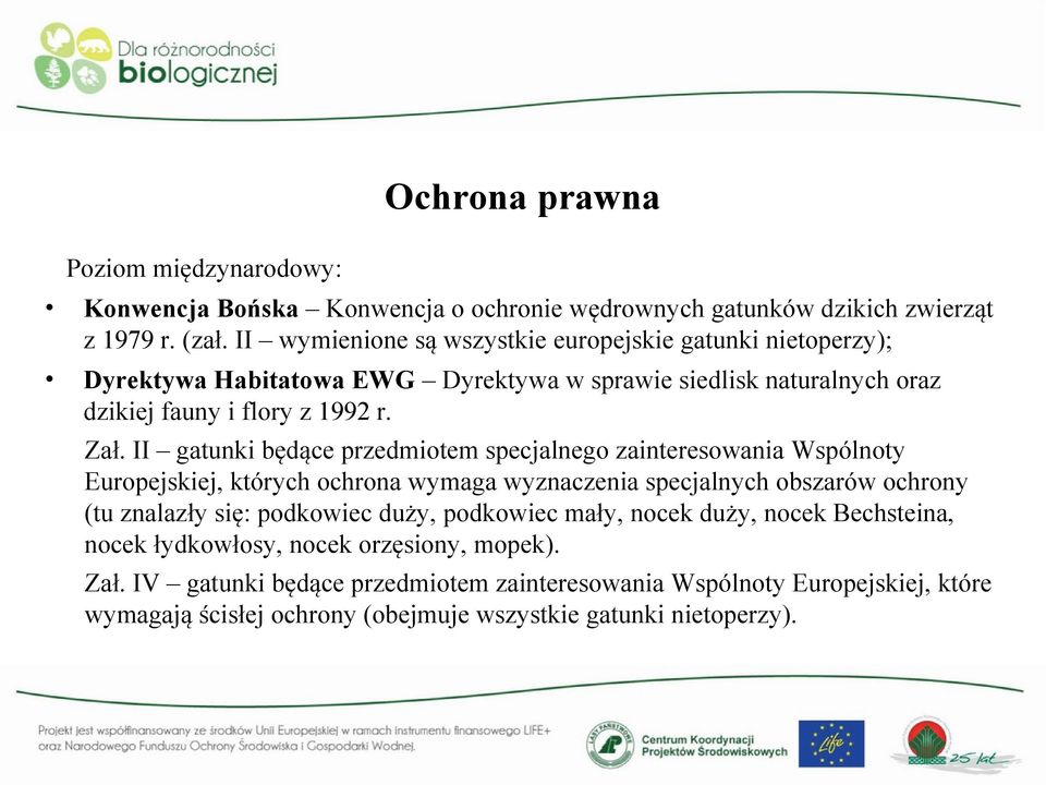 II gatunki będące przedmiotem specjalnego zainteresowania Wspólnoty Europejskiej, których ochrona wymaga wyznaczenia specjalnych obszarów ochrony (tu znalazły się: podkowiec