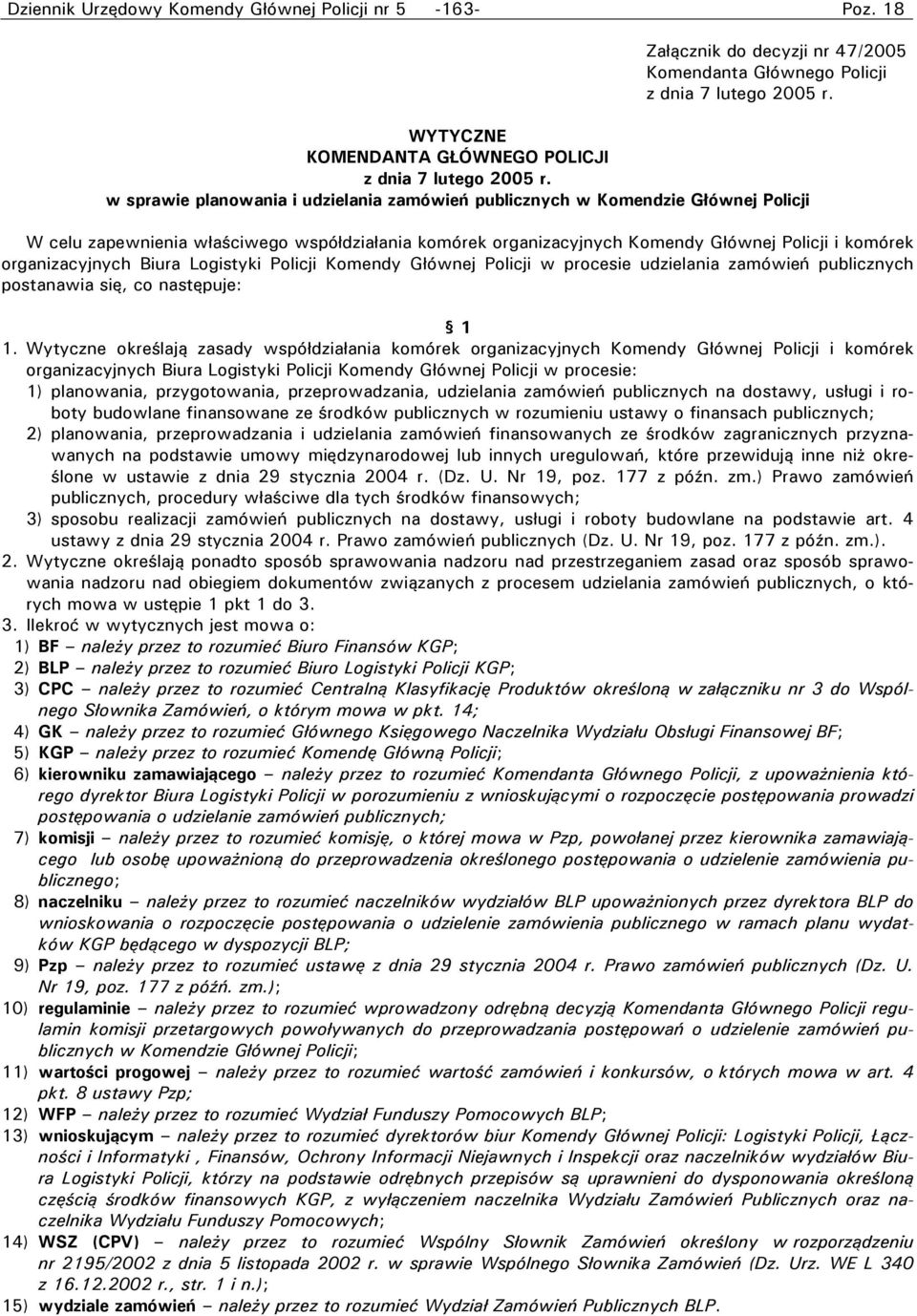 organizacyjnych Biura Logistyki Policji Komendy Głównej Policji w procesie udzielania zamówień publicznych postanawia się, co następuje: 1 1.