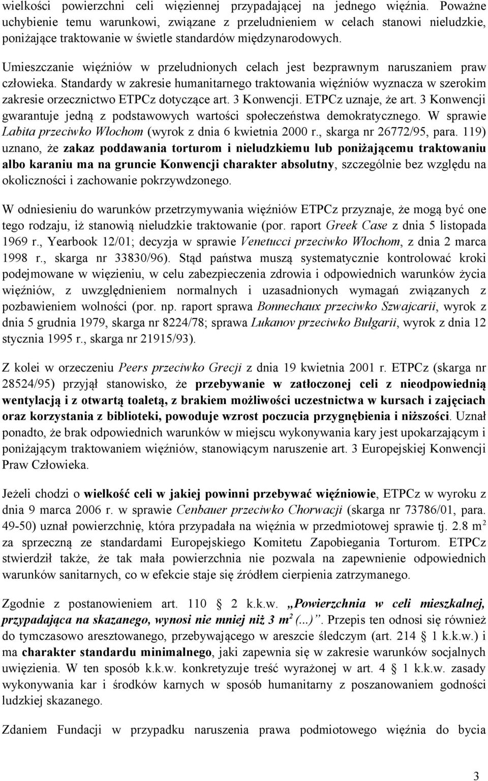 Umieszczanie więźniów w przeludnionych celach jest bezprawnym naruszaniem praw człowieka.