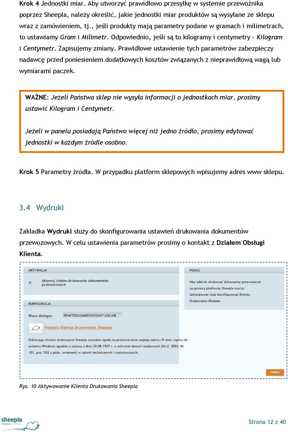 Prawidłowe ustawienie tych parametrów zabezpieczy nadawcę przed poniesieniem dodatkowych kosztów związanych z nieprawidłową wagą lub wymiarami paczek.