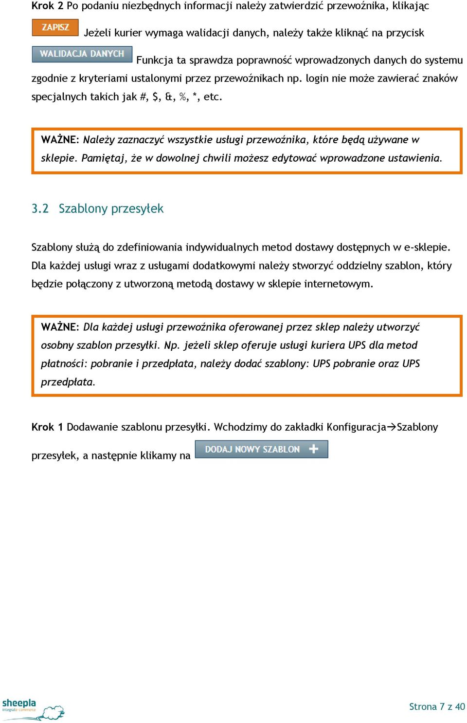 WAŻNE: Należy zaznaczyć wszystkie usługi przewoźnika, które będą używane w sklepie. Pamiętaj, że w dowolnej chwili możesz edytować wprowadzone ustawienia. 3.