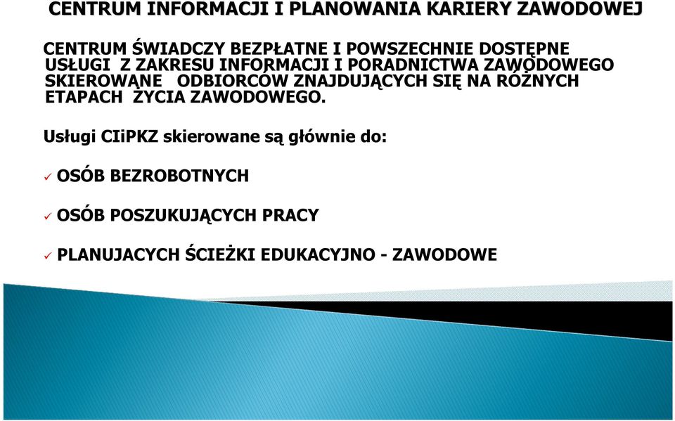 ODBIORCÓW ZNAJDUJĄCYCH SIĘ NA RÓŻNYCH ETAPACH ŻYCIA ZAWODOWEGO.