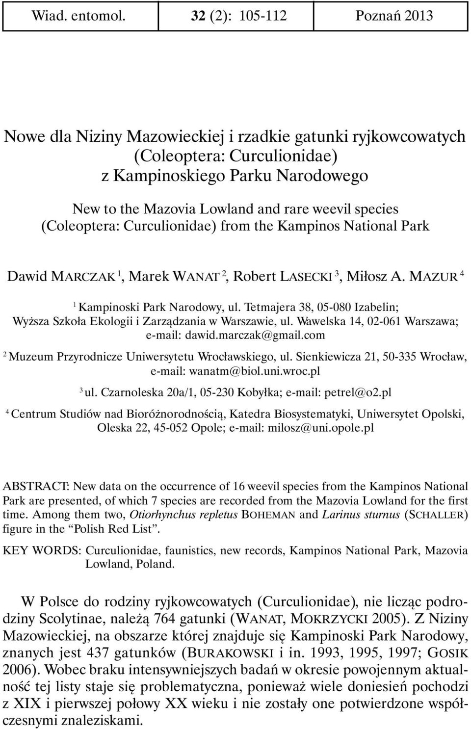 species (Coleoptera: Curculionidae) from the Kampinos National Park Dawid MARCZAK 1, Marek WANAT 2, Robert LASECKI 3, Miłosz A. MAZUR 4 1 Kampinoski Park Narodowy, ul.