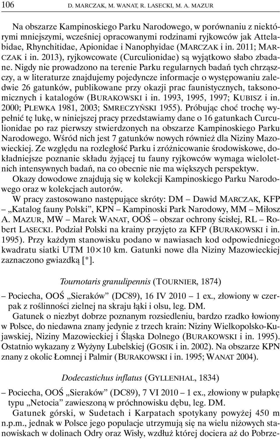 2011; MAR- CZAK i in. 2013), ryjkowcowate (Curculionidae) są wyjątkowo słabo zbadane.