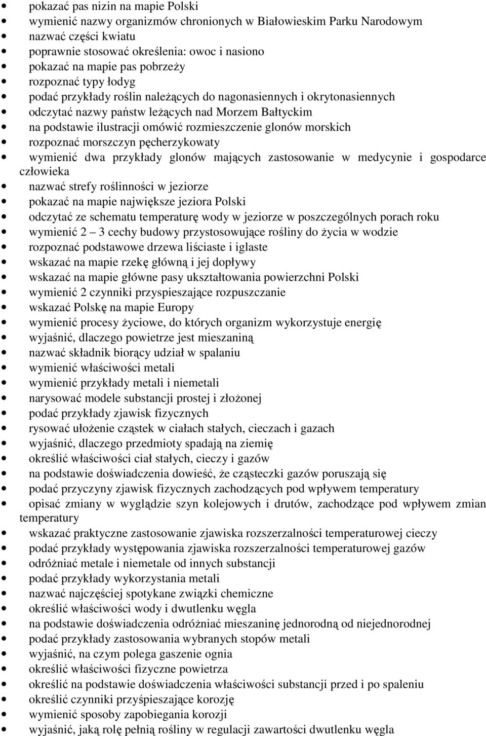 morskich rozpoznać morszczyn pęcherzykowaty wymienić dwa przykłady glonów mających zastosowanie w medycynie i gospodarce człowieka nazwać strefy roślinności w jeziorze pokazać na mapie największe