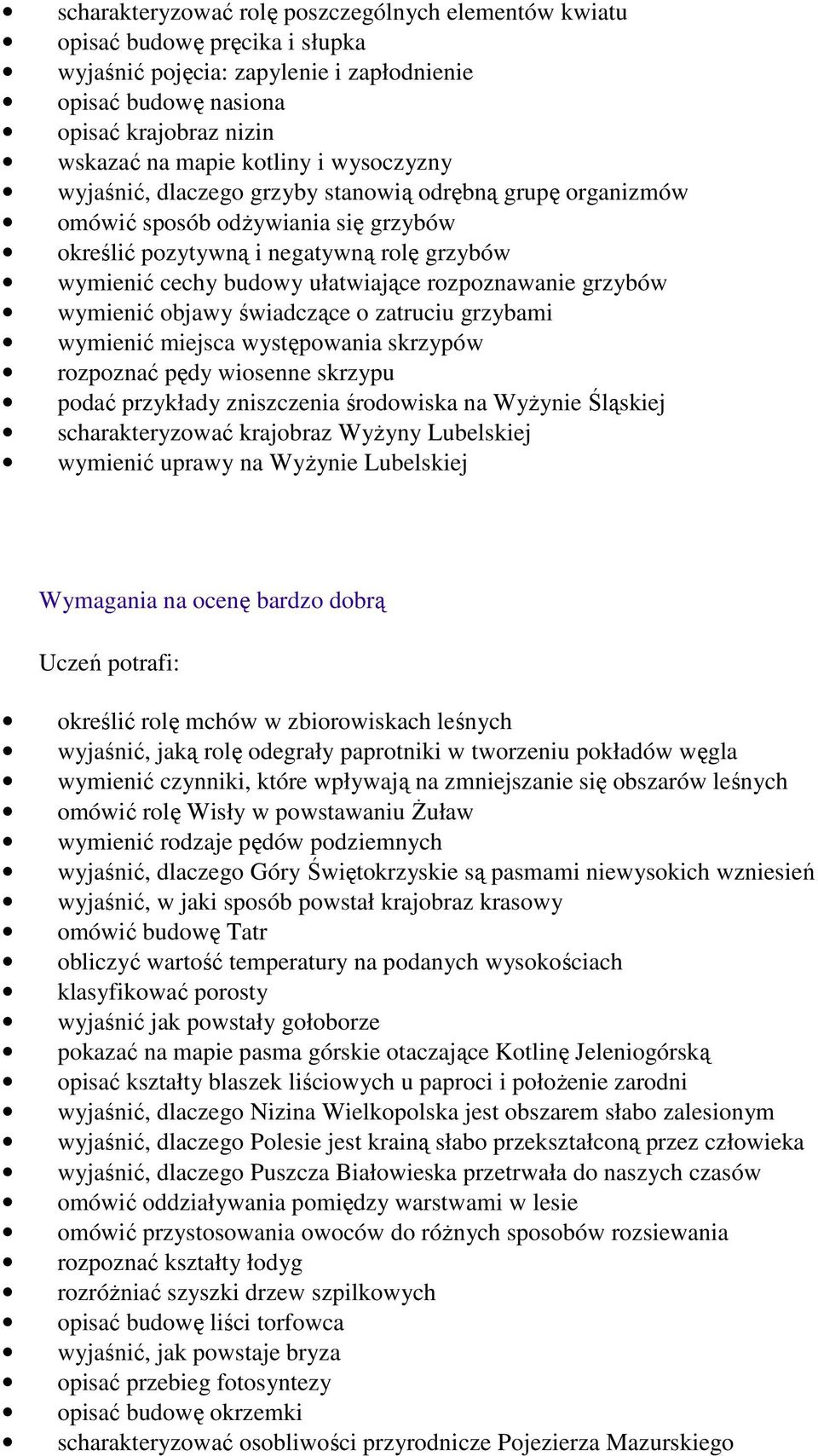 grzybów wymienić objawy świadczące o zatruciu grzybami wymienić miejsca występowania skrzypów rozpoznać pędy wiosenne skrzypu podać przykłady zniszczenia środowiska na WyŜynie Śląskiej