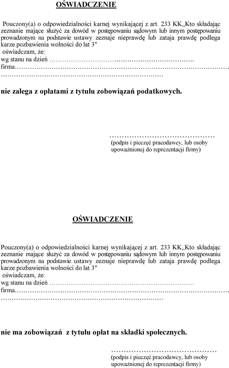 wolności do lat 3" oświadczam, że: wg stanu na dzień. firma nie zalega z opłatami z tytułu zobowiązań podatkowych.