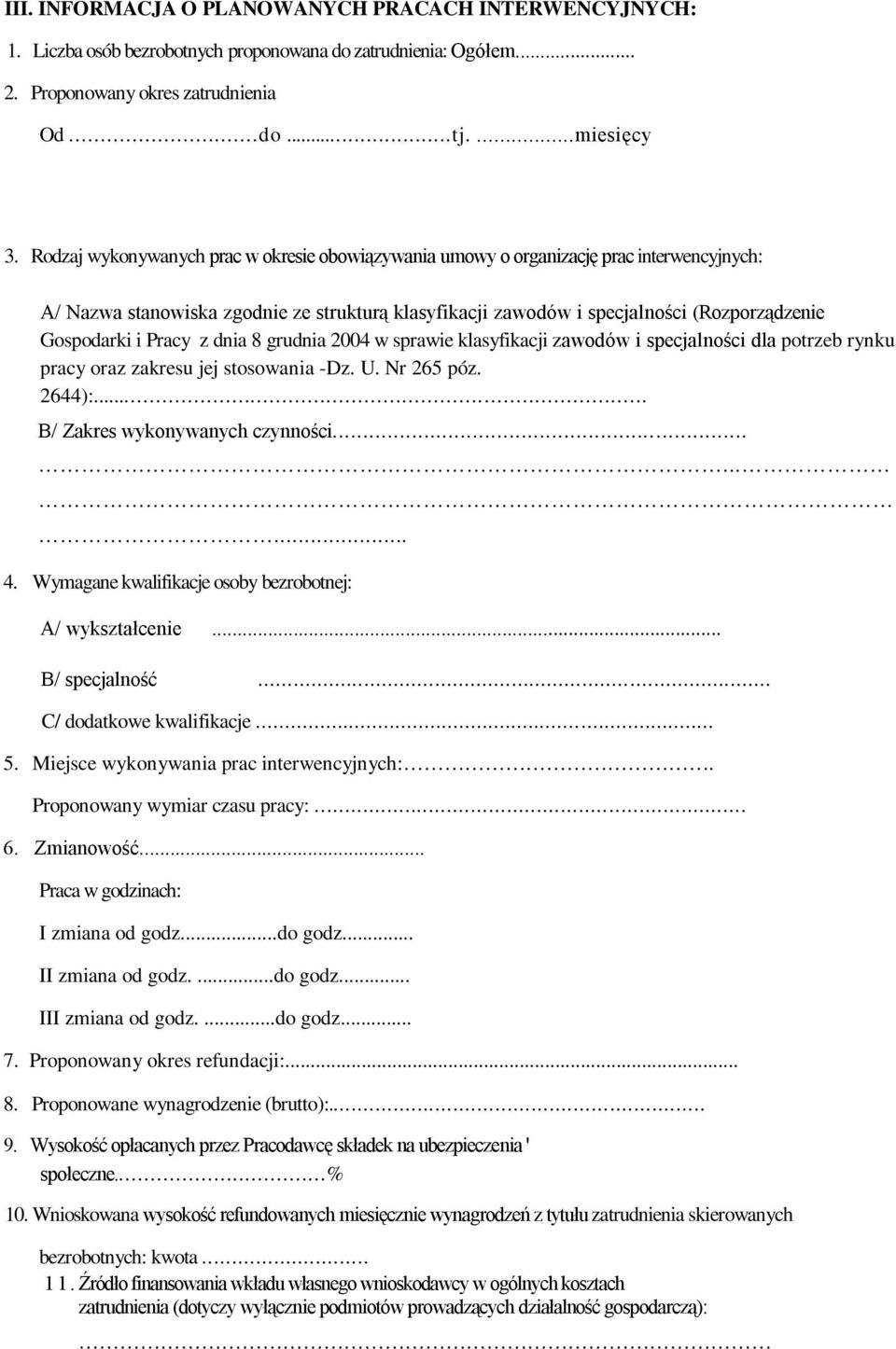 Pracy z dnia 8 grudnia 2004 w sprawie klasyfikacji zawodów i specjalności dla potrzeb rynku pracy oraz zakresu jej stosowania -Dz. U. Nr 265 póz. 2644):... B/ Zakres wykonywanych czynności......... 4.