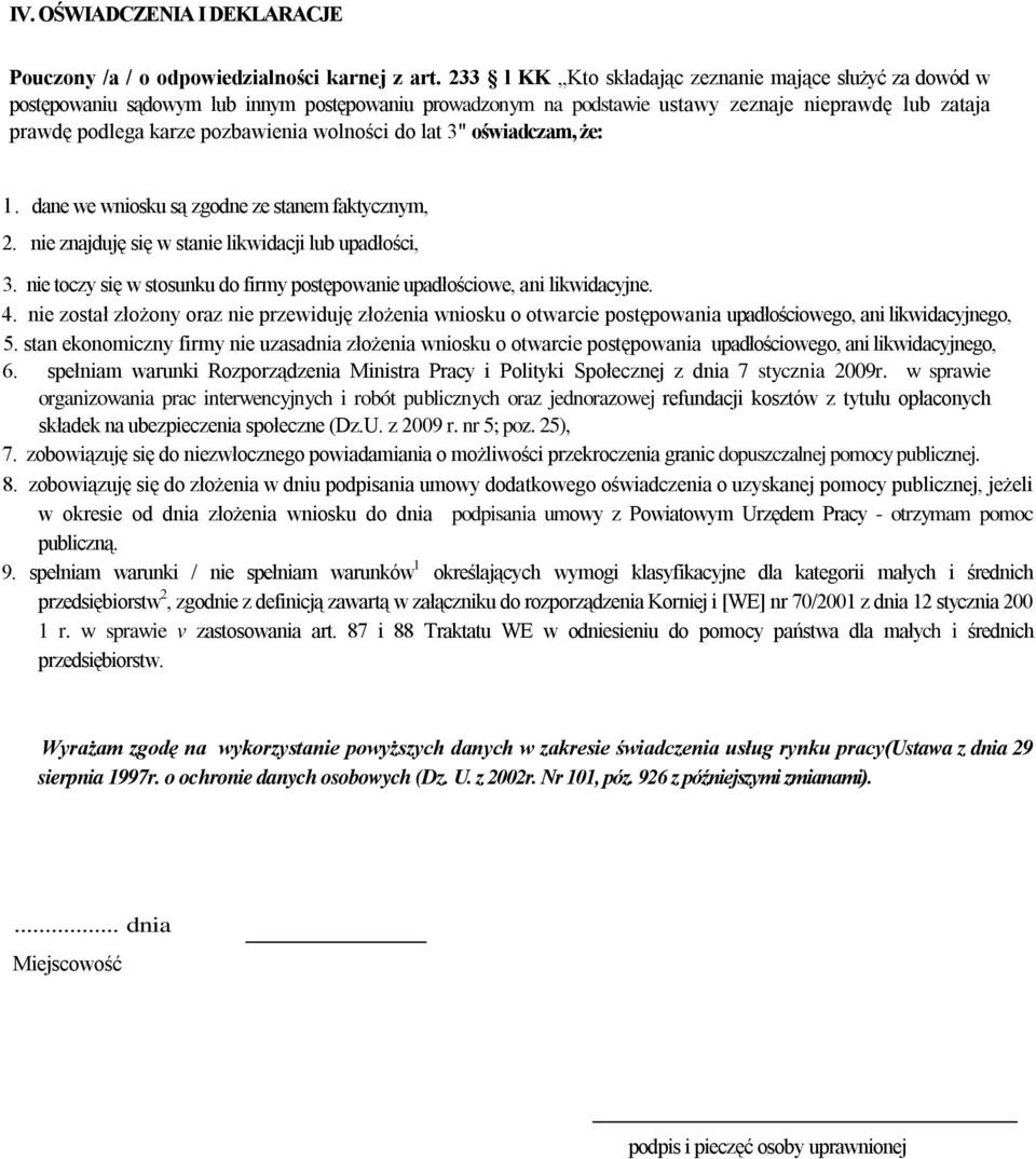 wolności do lat 3" oświadczam, że: l. dane we wniosku są zgodne ze stanem faktycznym, 2. nie znajduję się w stanie likwidacji lub upadłości, 3.