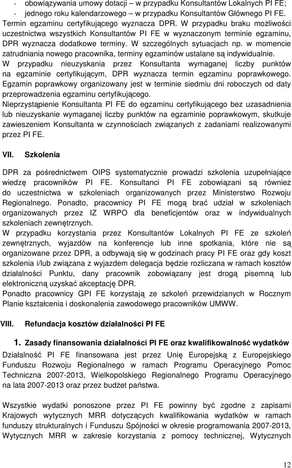 w momencie zatrudniania nowego pracownika, terminy egzaminów ustalane są indywidualnie.