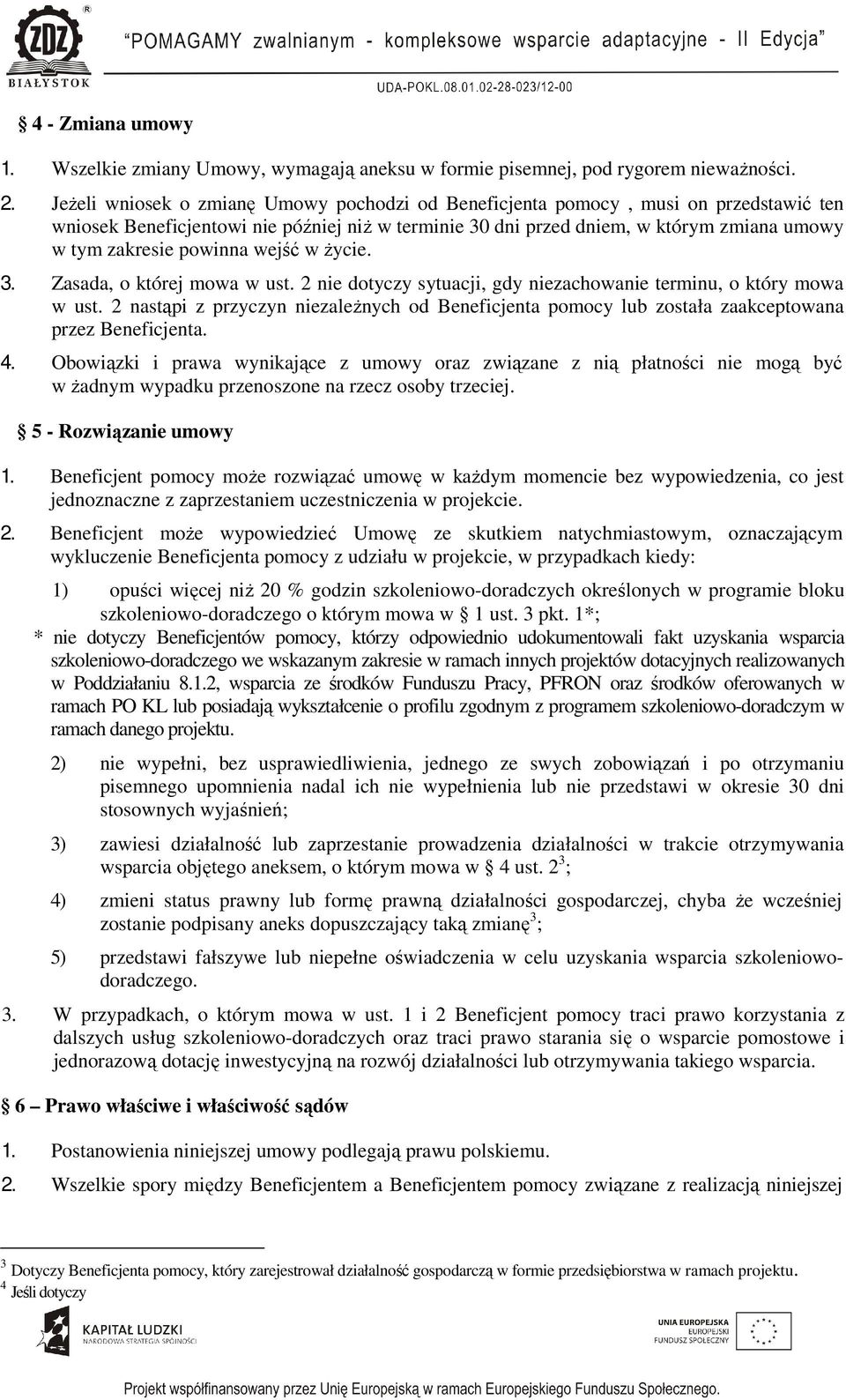 powinna wejść w Ŝycie. 3. Zasada, o której mowa w ust. 2 nie dotyczy sytuacji, gdy niezachowanie terminu, o który mowa w ust.