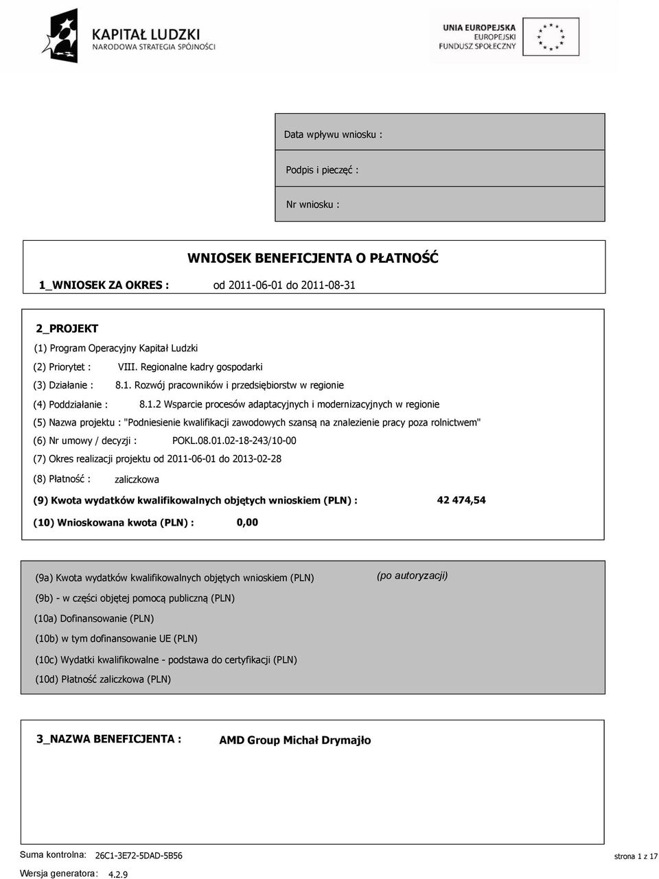 .2 Wsparcie procesów adaptacyjnych i modernizacyjnych w regionie (5) Nazwa projektu : "Podniesienie kwalifikacji zawodowych szansą na znalezienie pracy poza rolnictwem" (6) Nr umowy / decyzji : POKL.