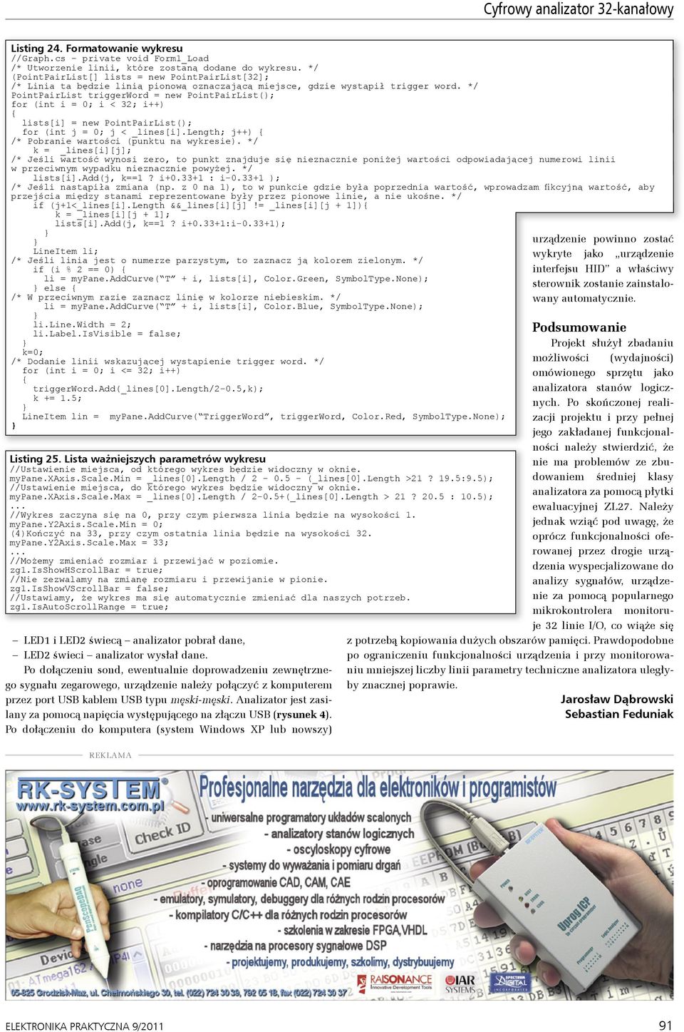 PointPairList(); for (int j = 0; j < _lines[i]length; j++) /* Pobranie wartości (punktu na wykresie) */ k = _lines[i][j]; /* Jeśli wartość wynosi zero, to punkt znajduje się nieznacznie poniżej