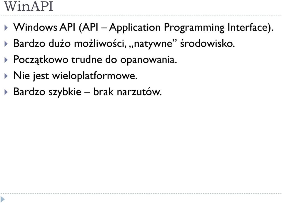 Bardzo dużo możliwości, natywne środowisko.