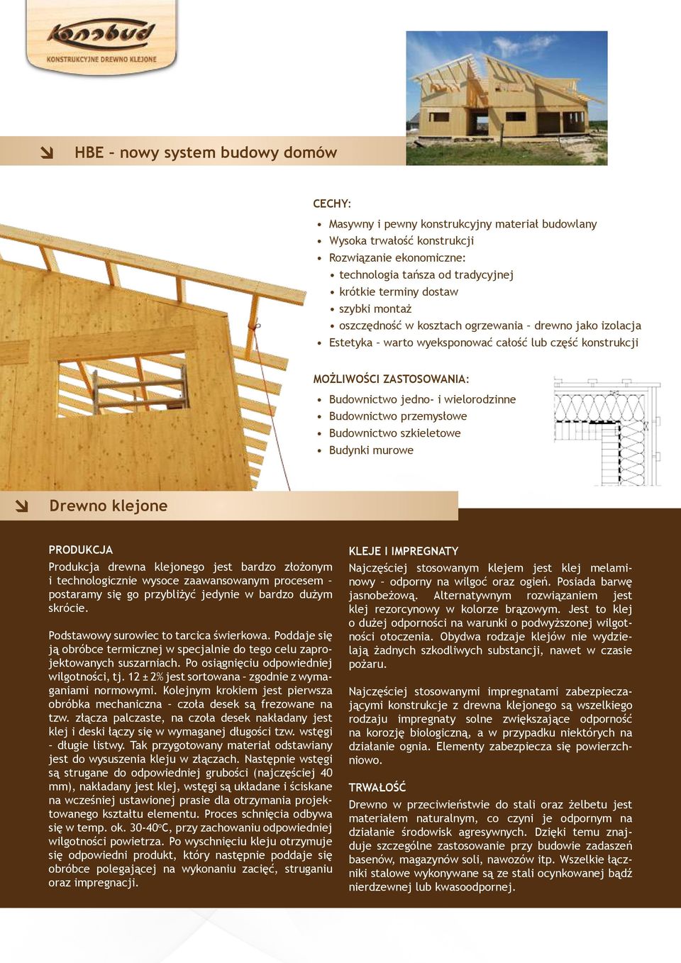 przemysłowe Budownictwo szkieletowe Budynki murowe Drewno klejone PRODUKCJA Produkcja drewna klejonego jest bardzo złożonym i technologicznie wysoce zaawansowanym procesem postaramy się go przybliżyć