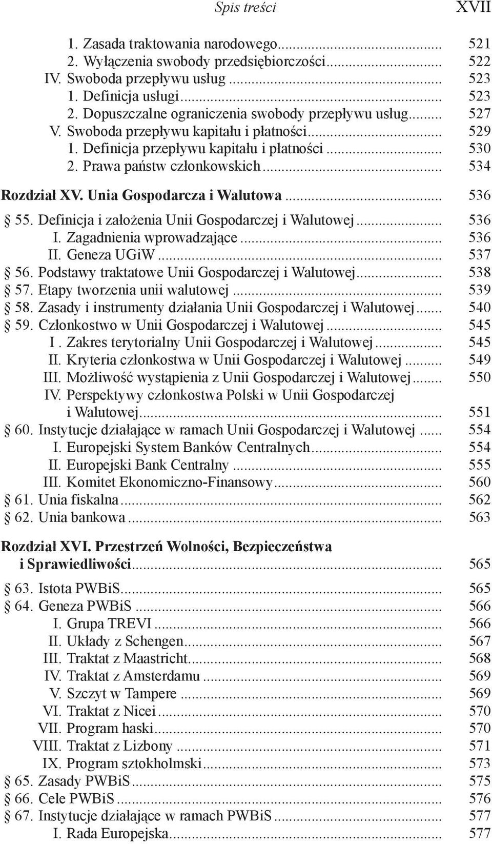 .. 534 Rozdział XV. Unia Gospodarcza i Walutowa... 536 55. Definicja i założenia Unii Gospodarczej i Walutowej... 536 I. Zagadnienia wprowadzające... 536 II. Geneza UGiW... 537 56.