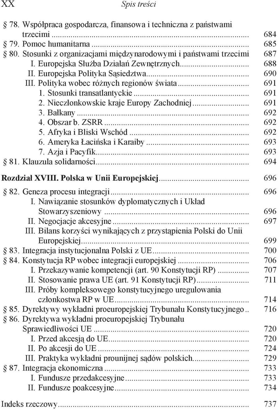 Nieczłonkowskie kraje Europy Zachodniej... 691 3. Bałkany... 692 4. Obszar b. ZSRR... 692 5. Afryka i Bliski Wschód... 692 6. Ameryka Łacińska i Karaiby... 693 7. Azja i Pacyfik... 693 81.