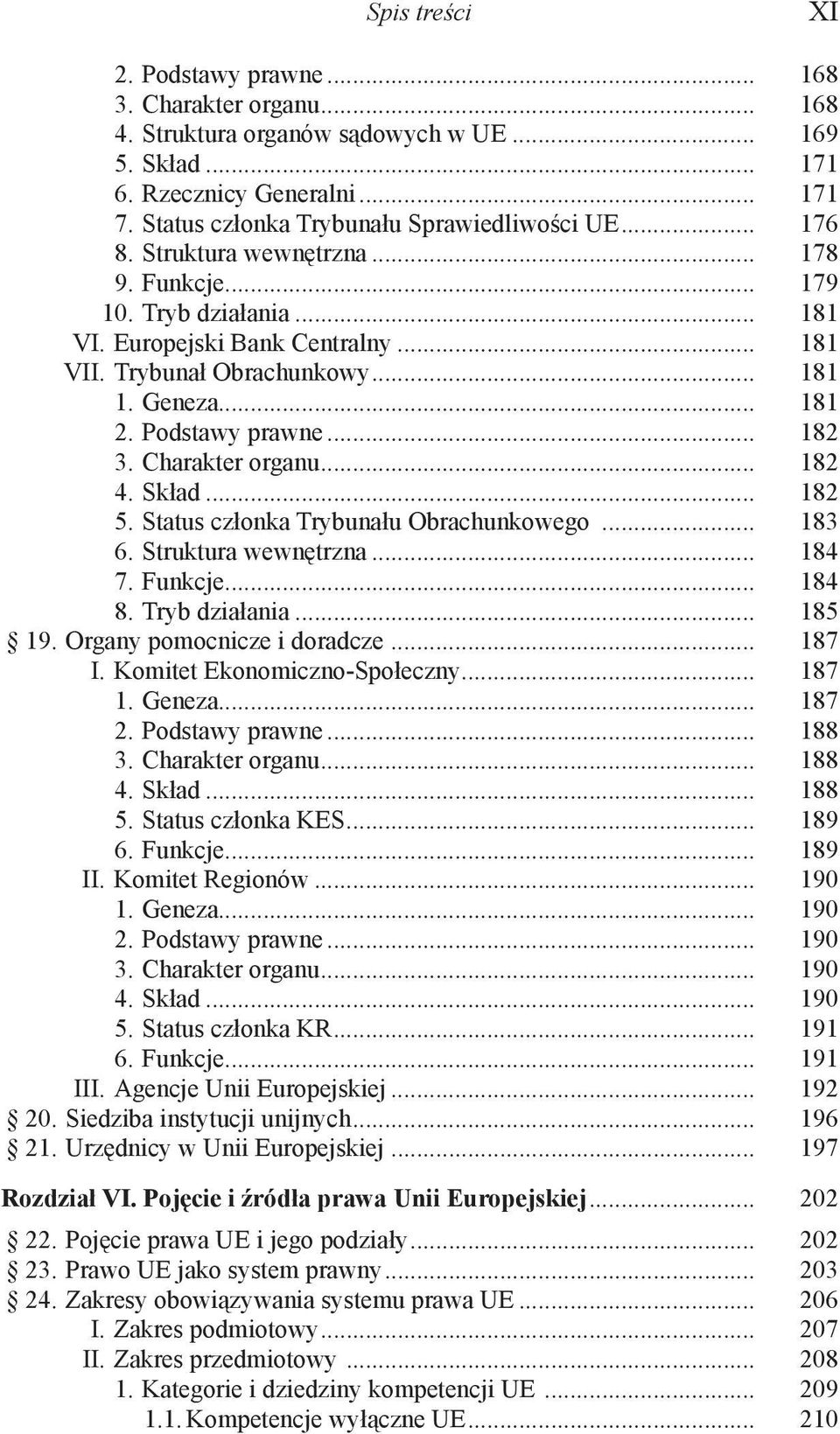 Geneza... 181 2. Podstawy prawne... 182 3. Charakter organu... 182 4. Skład... 182 5. Status członka Trybunału Obrachunkowego... 183 6. Struktura wewnętrzna... 184 7. Funkcje... 184 8. Tryb działania.