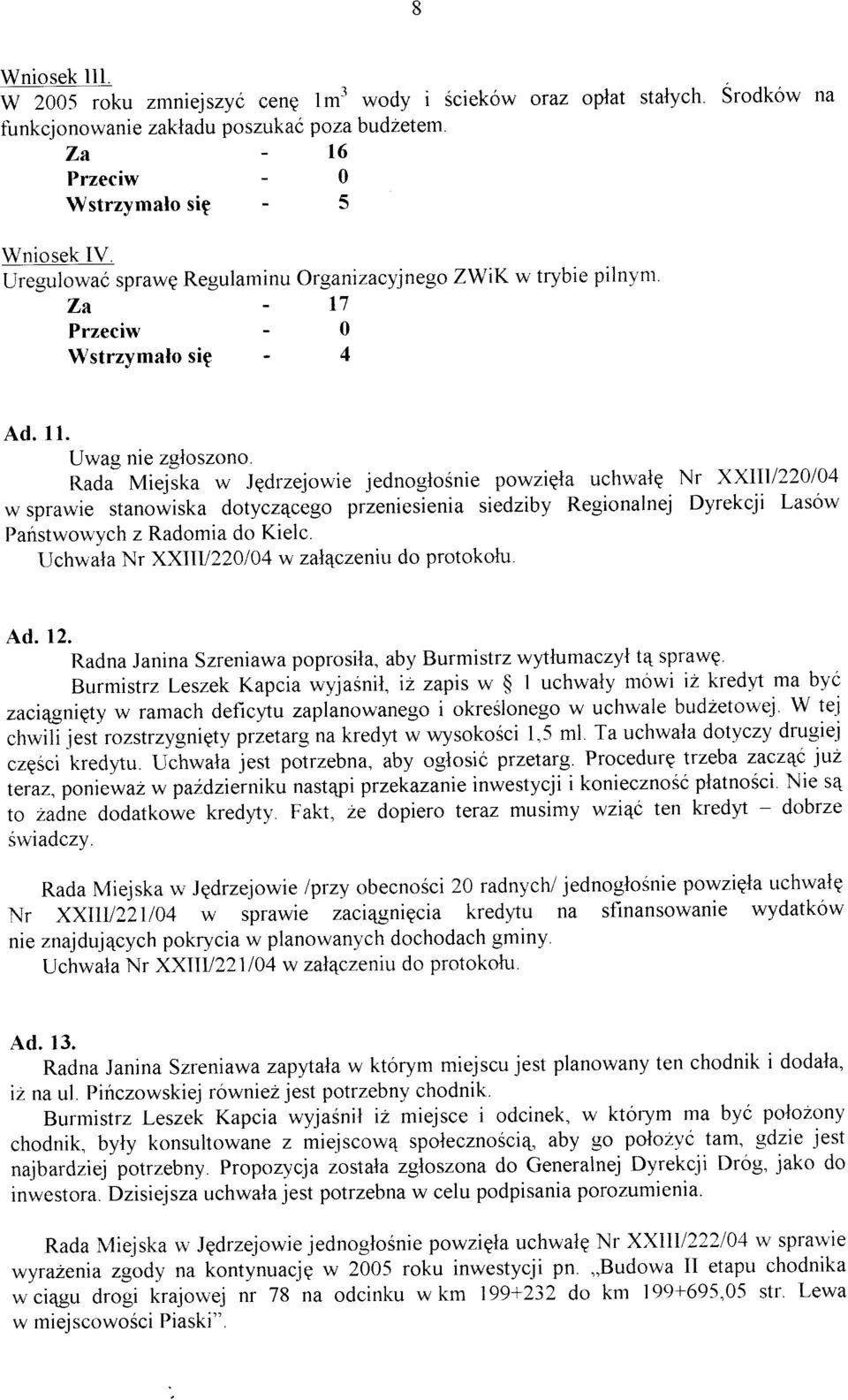 Rada Miejska w Jgdrzejowie jednoglosnie powziqta uchwalq Nr Xxl1ll220l04 w sprawie stanowiska dotyczqcego przeniesienia siedziby Regionalnej Dyrekcji Lasów Paistwowych z Radomia do Kielc.