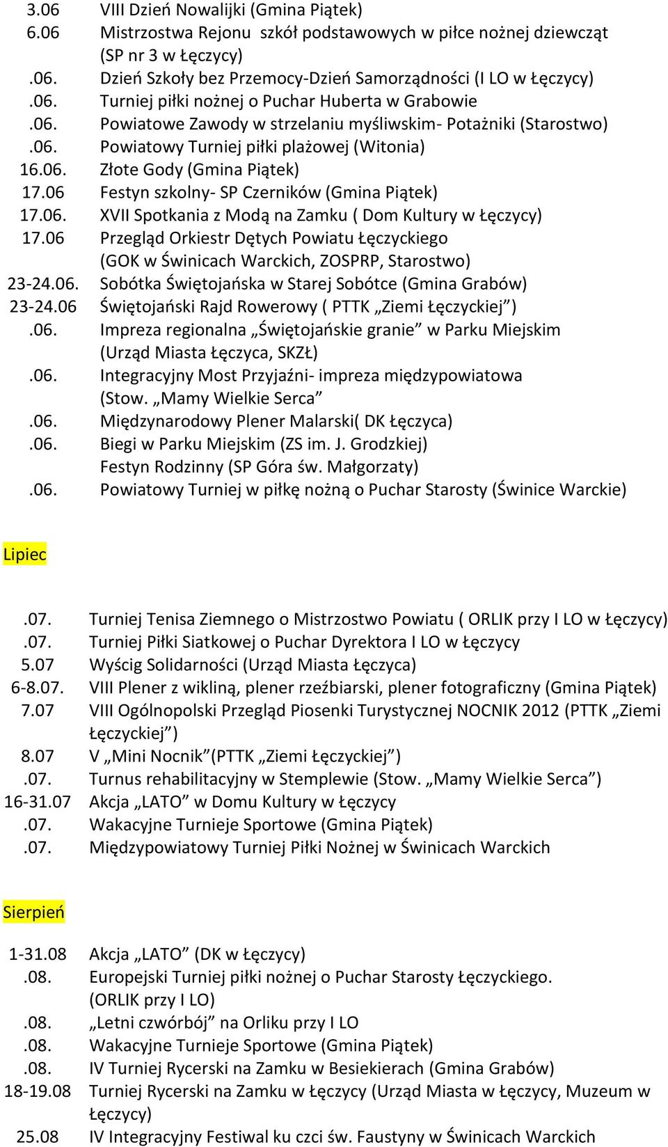 06 Festyn szkolny- SP Czerników (Gmina Piątek) 17.06. XVII Spotkania z Modą na Zamku ( Dom Kultury w Łęczycy) 17.
