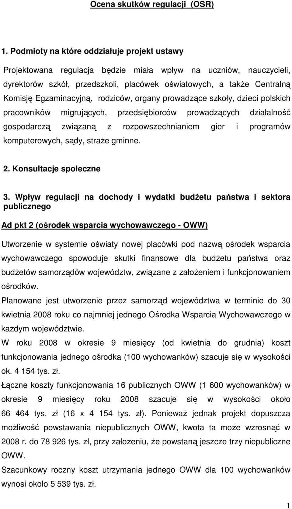 Egzaminacyjną, rodziców, organy prowadzące szkoły, dzieci polskich pracowników migrujących, przedsiębiorców prowadzących działalność gospodarczą związaną z rozpowszechnianiem gier i programów