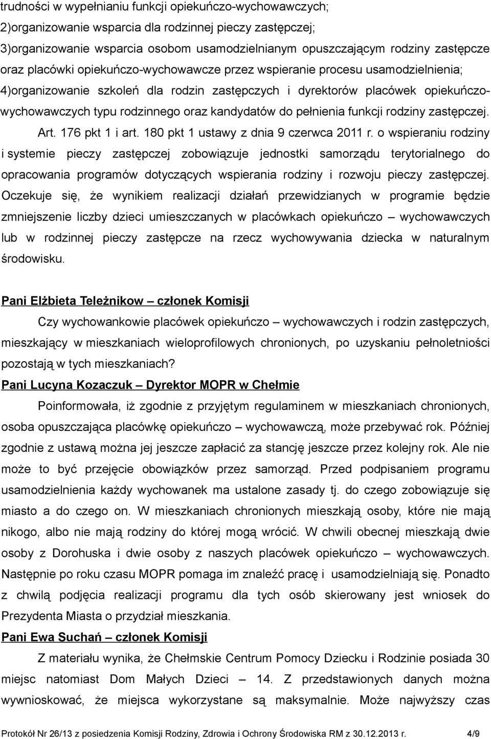 kandydatów do pełnienia funkcji rodziny zastępczej. Art. 176 pkt 1 i art. 180 pkt 1 ustawy z dnia 9 czerwca 2011 r.