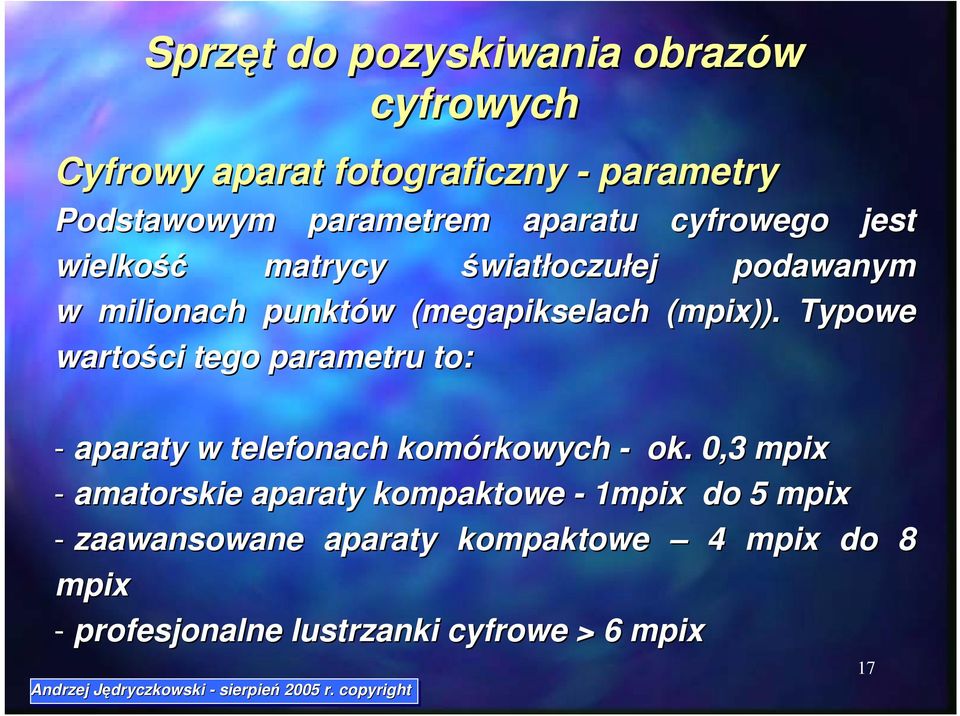 Typowe wartości tego parametru to: - aparaty w telefonach komórkowych - ok.