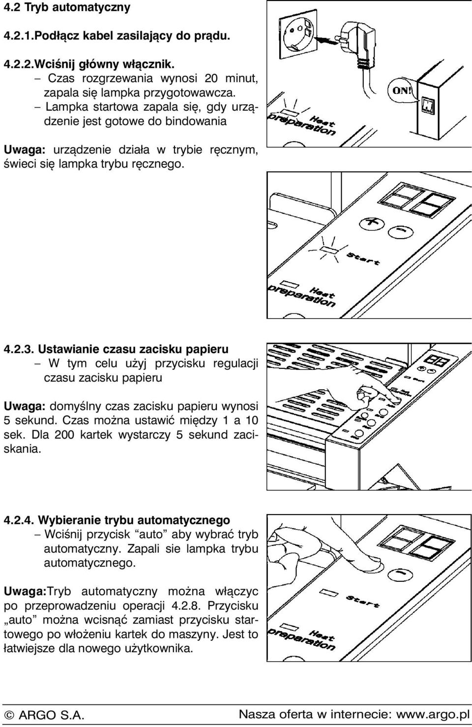 Ustawianie czasu zacisku papieru W tym celu użyj przycisku regulacji czasu zacisku papieru Uwaga: domyślny czas zacisku papieru wynosi 5 sekund. Czas można ustawić między 1 a 10 sek.