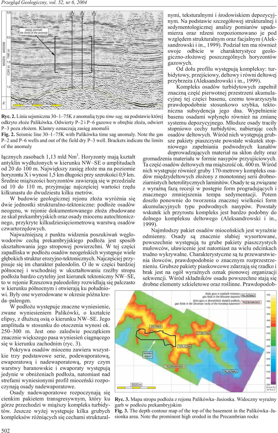 Œrednie mi¹ szoœci horyzontów zawieraj¹ siê w przedziale od 10 do 110 m, przyjmuj¹c najczêœciej wartoœci rzêdu kilkunastu do dwudziestu kilku metrów.