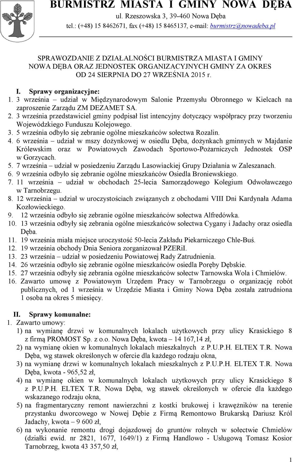 3 września przedstawiciel gminy podpisał list intencyjny dotyczący współpracy przy tworzeniu Wojewódzkiego Funduszu Kolejowego. 3. 5 września odbyło się zebranie ogólne mieszkańców sołectwa Rozalin.