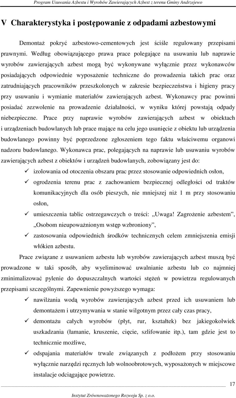 prowadzenia takich prac oraz zatrudniających pracowników przeszkolonych w zakresie bezpieczeństwa i higieny pracy przy usuwaniu i wymianie materiałów zawierających azbest.