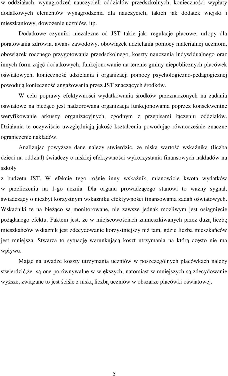 przygotowania przedszkolnego, koszty nauczania indywidualnego oraz innych form zajęć dodatkowych, funkcjonowanie na terenie gminy niepublicznych placówek oświatowych, konieczność udzielania i