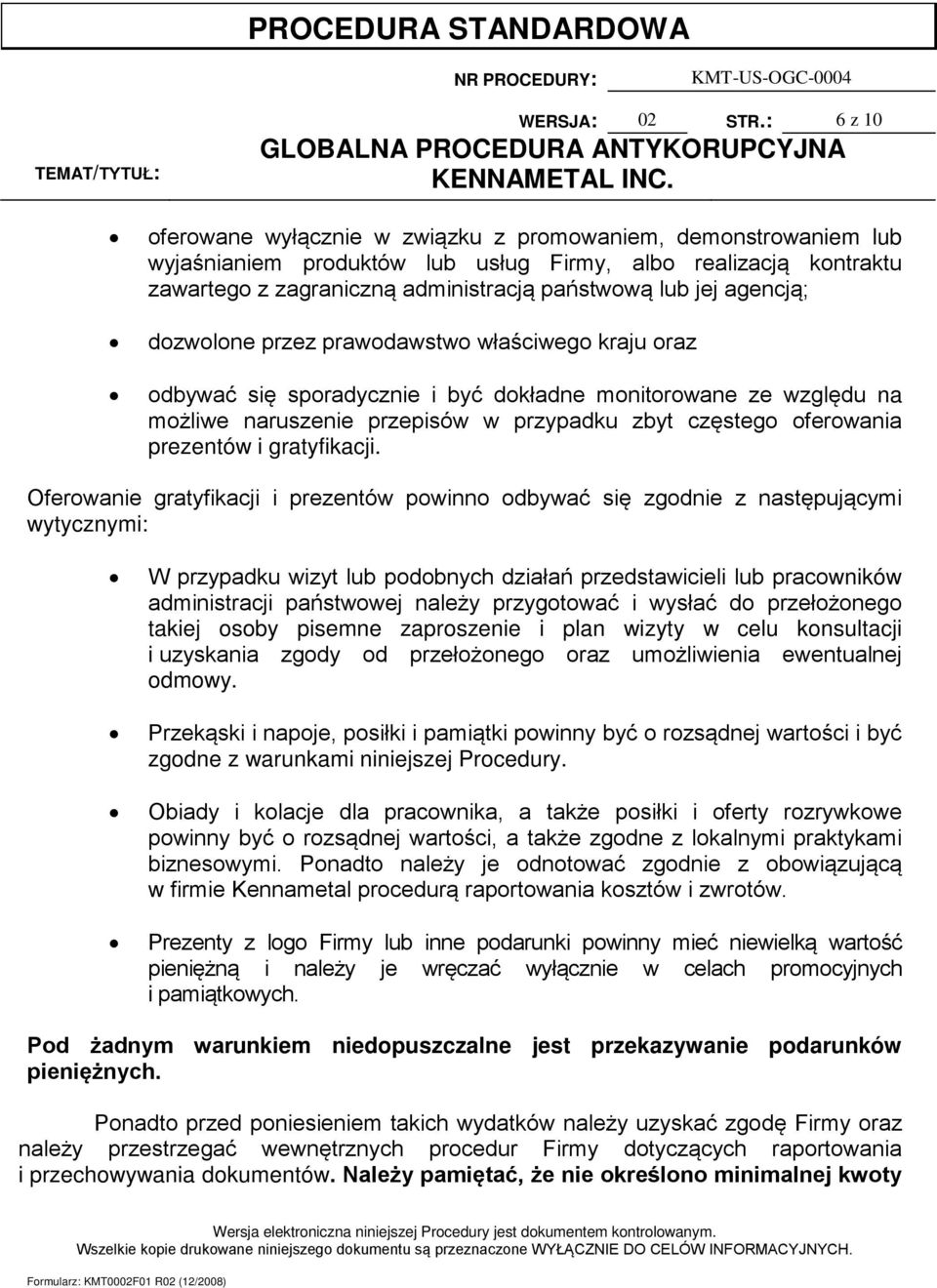 agencją; dozwolone przez prawodawstwo właściwego kraju oraz odbywać się sporadycznie i być dokładne monitorowane ze względu na możliwe naruszenie przepisów w przypadku zbyt częstego oferowania