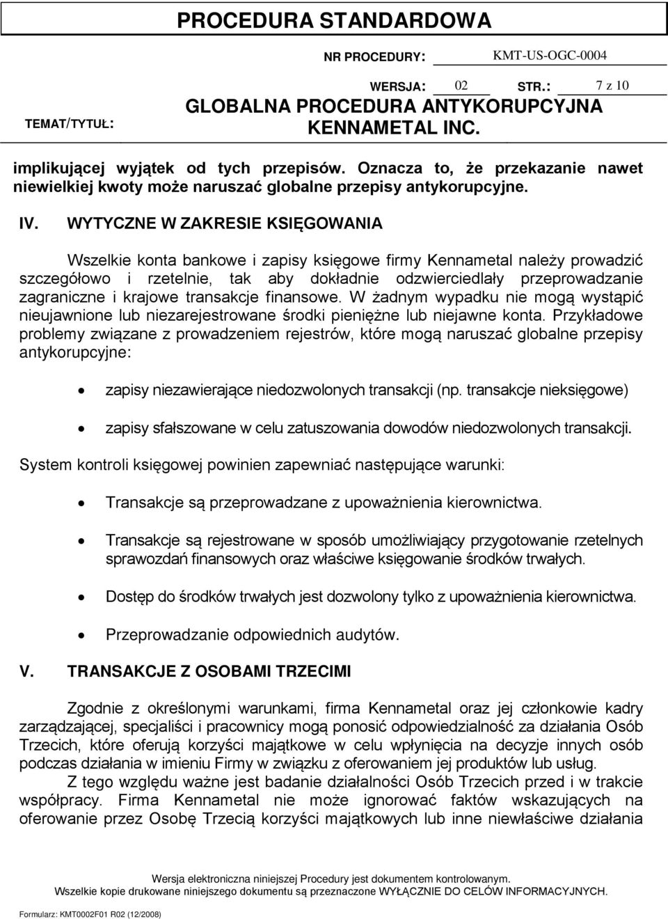 krajowe transakcje finansowe. W żadnym wypadku nie mogą wystąpić nieujawnione lub niezarejestrowane środki pieniężne lub niejawne konta.